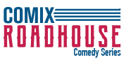 Comix Roadhouse Comedy Series